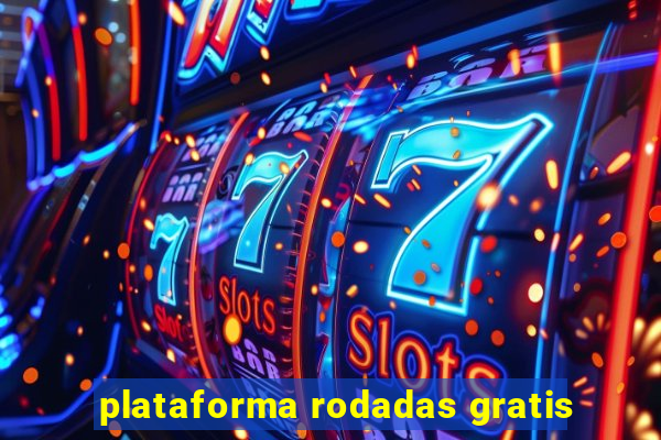 plataforma rodadas gratis